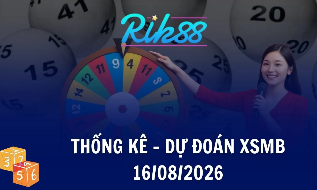 Rik88 Thống Kê - Soi Cầu XSMB 16/08/2026
