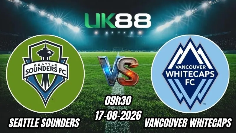 Soi kèo Seattle Sounders vs Vancouver Whitecaps | 09h30 - 17/08/2026 - MLS